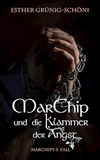 MarChip und die Klammer der Angst - Esther Grünig-Schöni - E-Book
