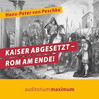 Kaiser abgesetzt - Rom am Ende! (Ungekürzt) - Hans-Peter von Peschke - Hörbuch