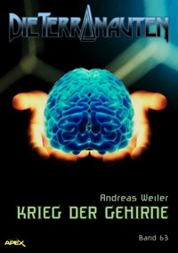 DIE TERRANAUTEN, Band 63: KRIEG DER GEHIRNE - Andreas Weiler - E-Book