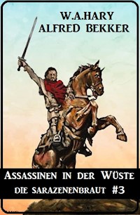 Assassinen in der Wüste: Die Sarazenenbraut 3 - W. A.  Hary - E-Book