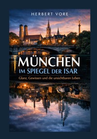 München im Spiegel der Isar - Herbert Vore - E-Book