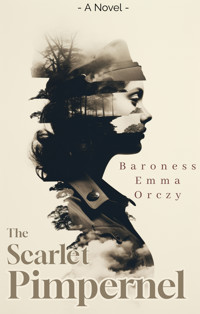 The Scarlet Pimpernel - Baroness Emma Orczy - E-Book
