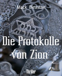 Die Protokolle  von Zion - Mack Bleaston - E-Book