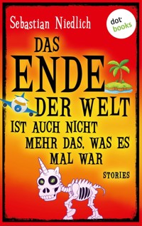 Das Ende der Welt ist auch nicht mehr das, was es mal war - Sebastian Niedlich - E-Book