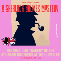 The Singular Tragedy of the Atkinson Brothers at Trincomalee - A Sherlock Holmes Mystery, Episode 8 (Unabridged) - Sir Arthur Conan Doyle - Hörbuch