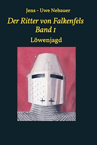 Der Ritter von Falkenfels Band 1 - Jens - Uwe Nebauer - E-Book