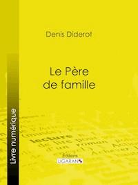 Le Père de famille - Ligaran - E-Book