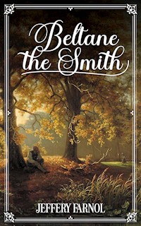 Beltane the Smith - Jeffery Farnol - E-Book