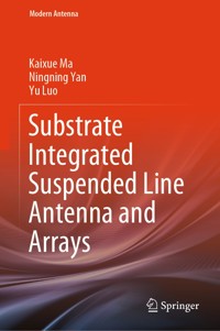 Substrate Integrated Suspended Line Antenna and Arrays - Kaixue Ma - E-Book