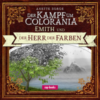 Der Kampf um Colorania: Emith und der Herr der Farben - Anette Sorge - Hörbuch