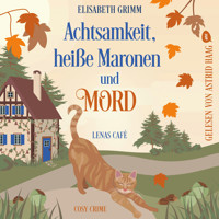 Achtsamkeit, heiße Maronen und Mord - Lenas Café - Cosy Crime, Band 2 (ungekürzt) - Elisabeth Grimm - Hörbuch