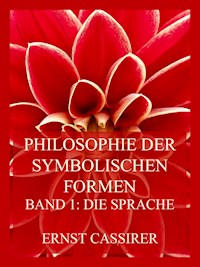 Philosophie der symbolischen Formen - Ernst Cassirer - E-Book