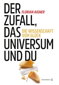 Der Zufall, das Universum und du - Florian Aigner - E-Book
