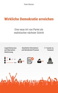 Wirkliche Demokratie Erreichen - Peter Monien - E-Book