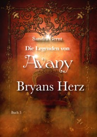 Die Legenden von Avany: Bryans Herz - Sandra Gernt - E-Book