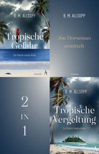 Joe Horseman ermittelt in Tropische Gefahr - Tropische Vergeltung - B. M. Allsopp - E-Book
