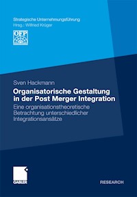 Organisatorische Gestaltung in der Post Merger Integration - Sven Hackmann - E-Book