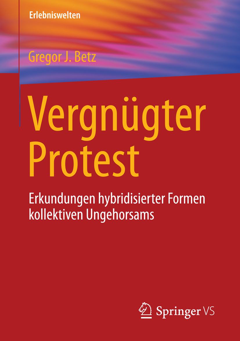 Vergnügter Protest - Gregor J. Betz - E-Book