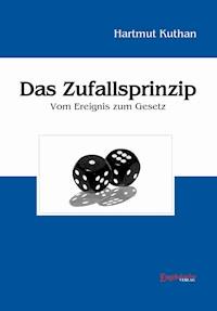 Das Zufallsprinzip. Vom Ereignis zum Gesetz - Hartmut Kuthan - E-Book