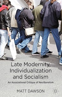 Late Modernity, Individualization and Socialism - M. Dawson - E-Book