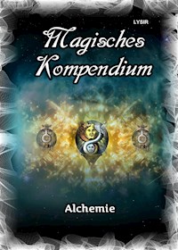 Magisches Kompendium - Alchemie - Frater LYSIR - E-Book