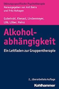 Alkoholabhängigkeit - Stefan Gutwinski - E-Book