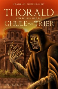 Thorald von Tallinn und die Ghule von Trier - Franklin Tummescheit - E-Book