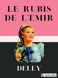 Le rubis de l'émir - Delly - E-Book