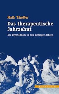 Das therapeutische Jahrzehnt - Maik Tändler - E-Book