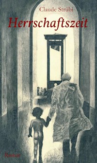 Herrschaftszeit - Claude Strübi - E-Book