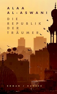 Die Republik der Träumer - Alaa al-Aswani - E-Book