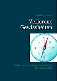 Verlorene Gewissheiten - Beat Bürgenmeier - E-Book