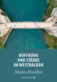 Hoffnung und Stärke im Westbalkan - Matteo Rivellini - kostenlos E-Book