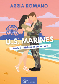 US. Marines Book 5 - Risking it all for You - Romano Arria - E-Book
