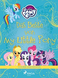 Das Beste von My Little Pony - 10 kurze Geschichten - Diverse - E-Book