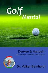 Golf Mental - Denken & Handeln - Volker Bernhardt - E-Book