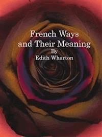French Ways and Their Meaning - Edith Wharton - E-Book
