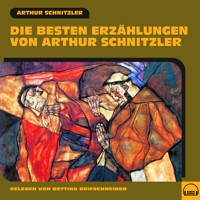 Die besten Erzählungen von Arthur Schnitzler - Arthur Schnitzler - Hörbuch