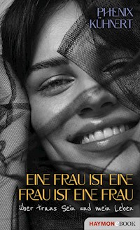 Eine Frau ist eine Frau ist eine Frau - Phenix Kühnert - E-Book + Hörbuch