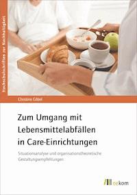 Zum Umgang mit Lebensmittelabfällen in Care-Einrichtungen - Christine Göbel - E-Book
