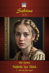 Fehltritt ins Glück Band 2 – Wird die Liebe siegen? - Ulla Garden - E-Book