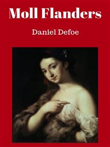 The Fortunes and Misfortunes of the Famous Moll Flanders - Daniel Defoe - E-Book