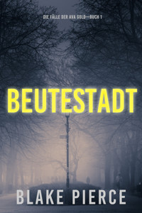 Beutestadt: Die Fälle der Ava Gold (Buch 1) - Blake Pierce - E-Book