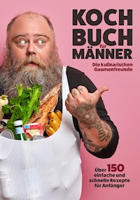 Kochbuch für Männer - Die kulinarischen Gaumenfreunde - E-Book