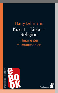 Kunst – Liebe – Religion - Harry Lehmann - E-Book