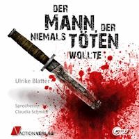 Der Mann, der niemals töten wollte - Ulrike Blatter - Hörbuch