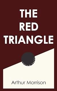 The Red Triangle - Arthur Morrison - E-Book