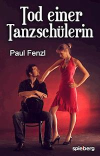 Tod einer Tanzschülerin - Paul Fenzl - E-Book