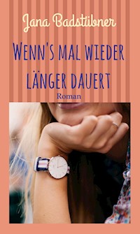 Wenn's mal wieder länger dauert - Jana Badstübner - E-Book
