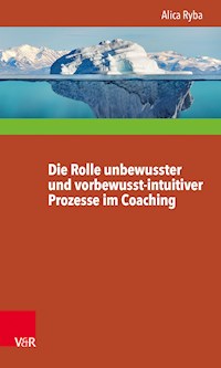 Die Rolle unbewusster und vorbewusst-intuitiver Prozesse im Coaching unter besonderer Berücksichtigung der Persönlichkeitsentwicklung des Klienten - Alica Ryba - E-Book
